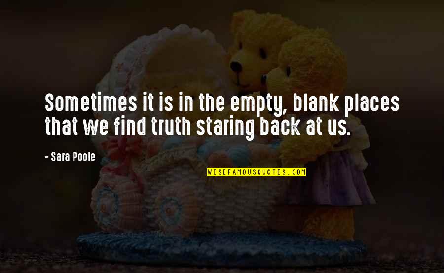 Exacerbada Significado Quotes By Sara Poole: Sometimes it is in the empty, blank places