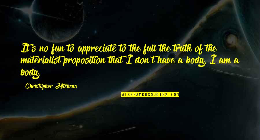 Exacerbada Sinonimos Quotes By Christopher Hitchens: It's no fun to appreciate to the full