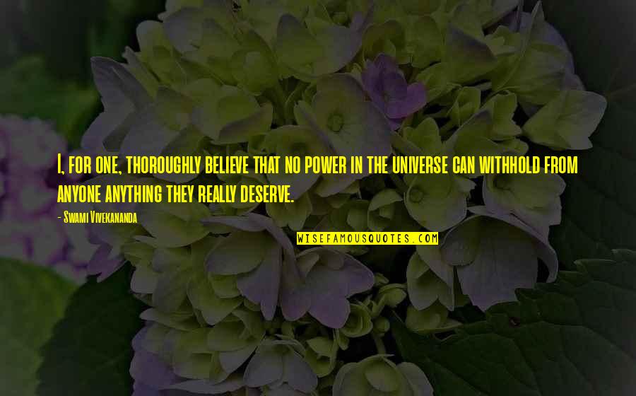Exacerbated Thesaurus Quotes By Swami Vivekananda: I, for one, thoroughly believe that no power Exacerbated Thesaurus Quotes By Swami Vivekananda: I, for one, thoroughly believe that no power