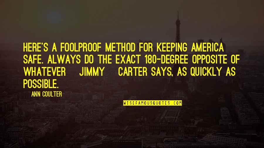 Exact Quotes By Ann Coulter: Here's a foolproof method for keeping America safe. Exact Quotes By Ann Coulter: Here's a foolproof method for keeping America safe.