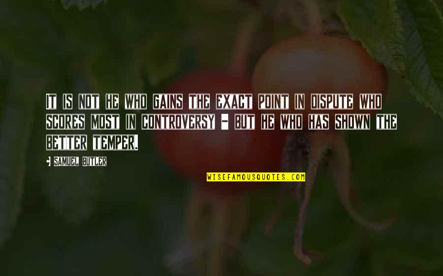 Exact Quotes By Samuel Butler: It is not he who gains the exact Exact Quotes By Samuel Butler: It is not he who gains the exact
