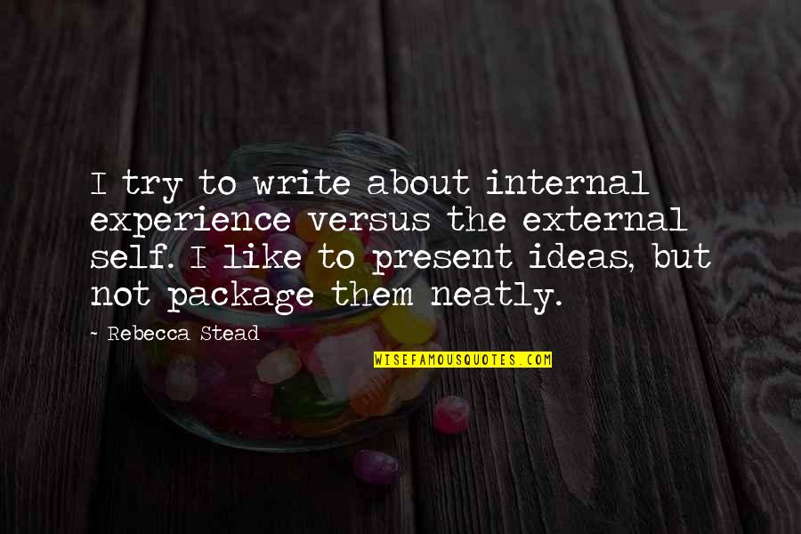 Exact Revenge Quote Quotes By Rebecca Stead: I try to write about internal experience versus