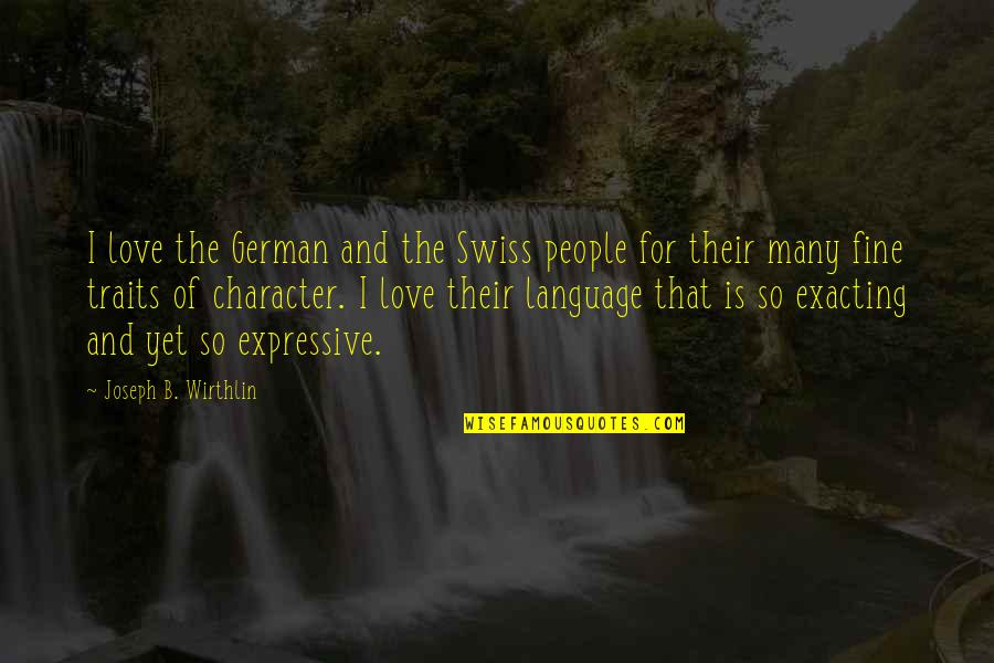 Exacting Quotes By Joseph B. Wirthlin: I love the German and the Swiss people