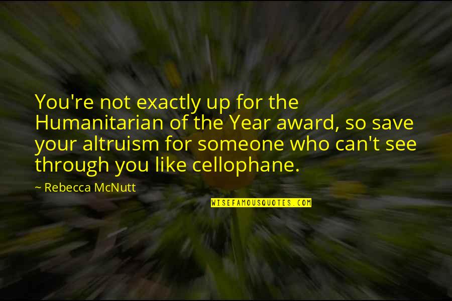 Exactly Who You Are Quotes By Rebecca McNutt: You're not exactly up for the Humanitarian of