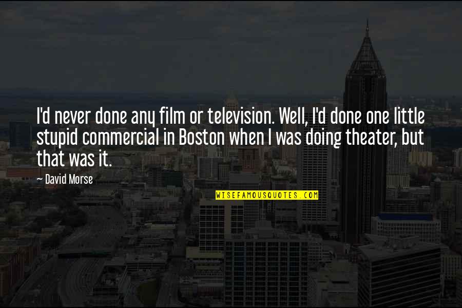 Exactostock Quotes By David Morse: I'd never done any film or television. Well, Exactostock Quotes By David Morse: I'd never done any film or television. Well,