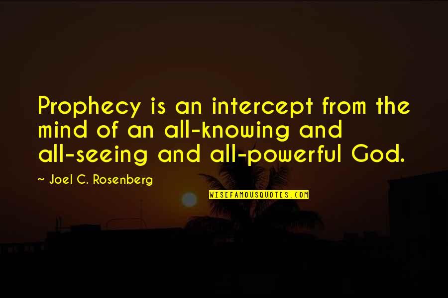 Exagerada Sinonimo Quotes By Joel C. Rosenberg: Prophecy is an intercept from the mind of