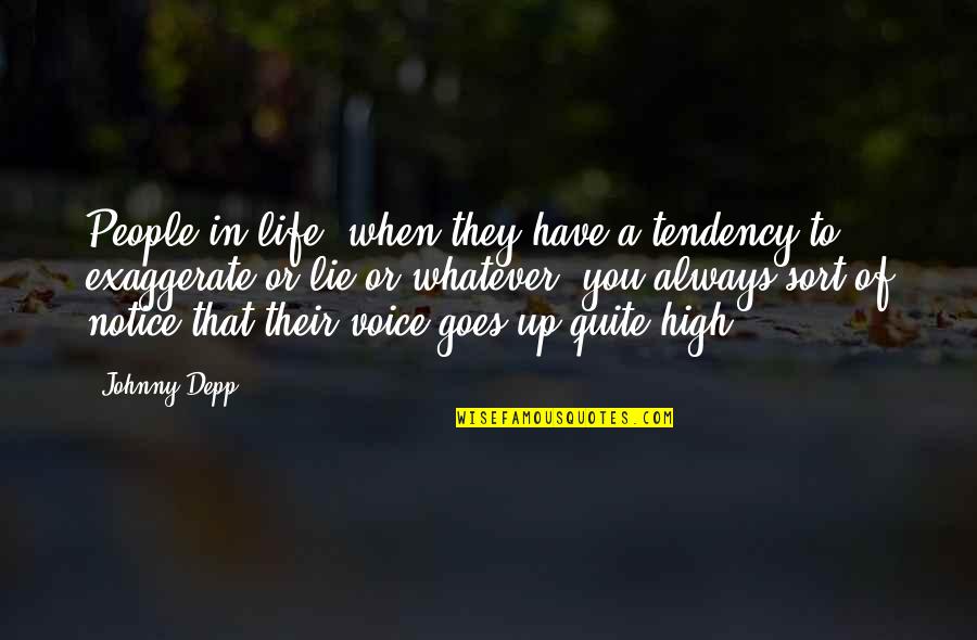 Exaggerate Quotes By Johnny Depp: People in life, when they have a tendency