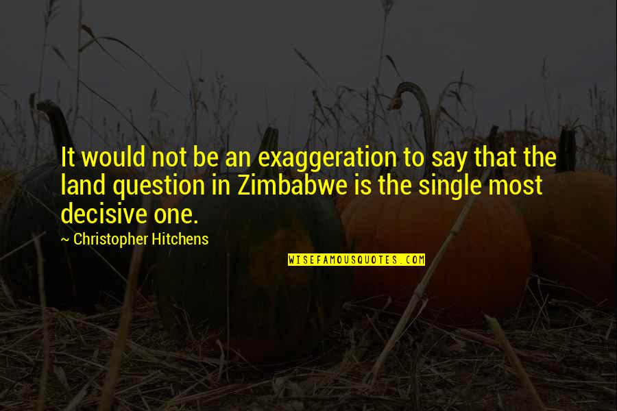 Exaggeration Is Quotes By Christopher Hitchens: It would not be an exaggeration to say