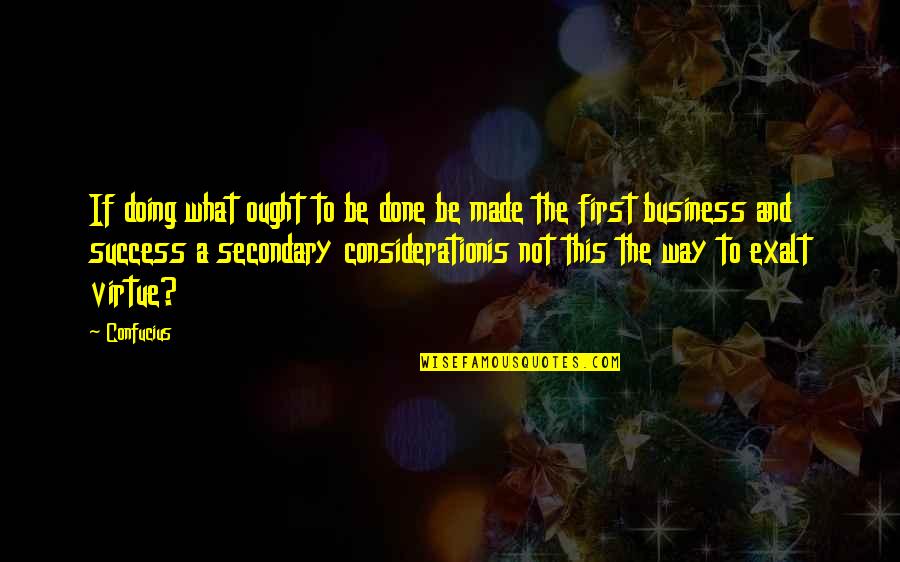 Exalt Quotes By Confucius: If doing what ought to be done be Exalt Quotes By Confucius: If doing what ought to be done be