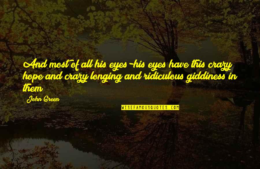 Exaltar Al Quotes By John Green: And most of all his eyes-his eyes have