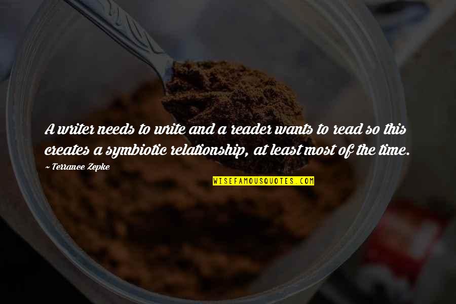 Exaltar Al Quotes By Terrance Zepke: A writer needs to write and a reader