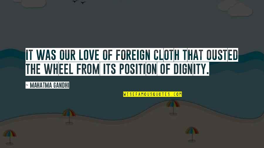 Exaltation Of The Holy Cross Quotes By Mahatma Gandhi: It was our love of foreign cloth that Exaltation Of The Holy Cross Quotes By Mahatma Gandhi: It was our love of foreign cloth that