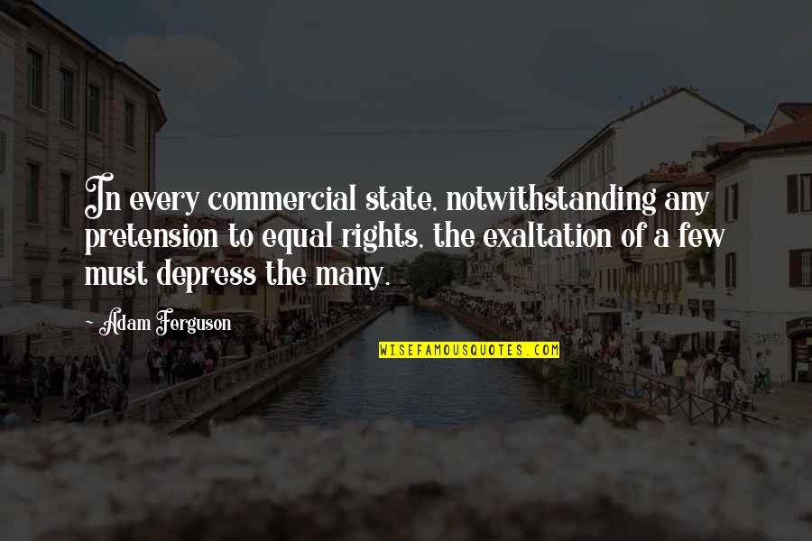 Exaltation Quotes By Adam Ferguson: In every commercial state, notwithstanding any pretension to