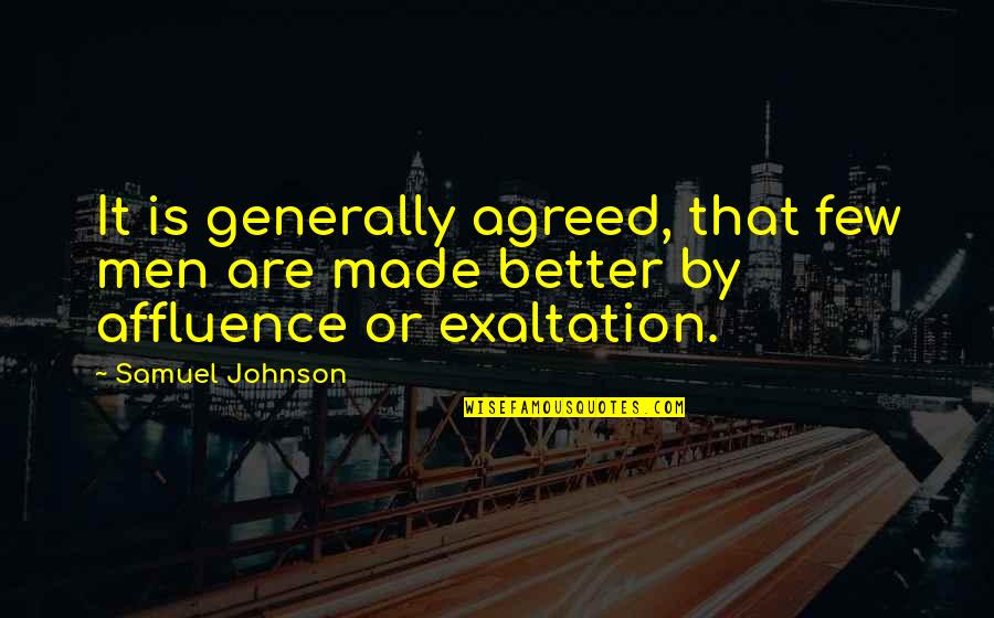 Exaltation Quotes By Samuel Johnson: It is generally agreed, that few men are