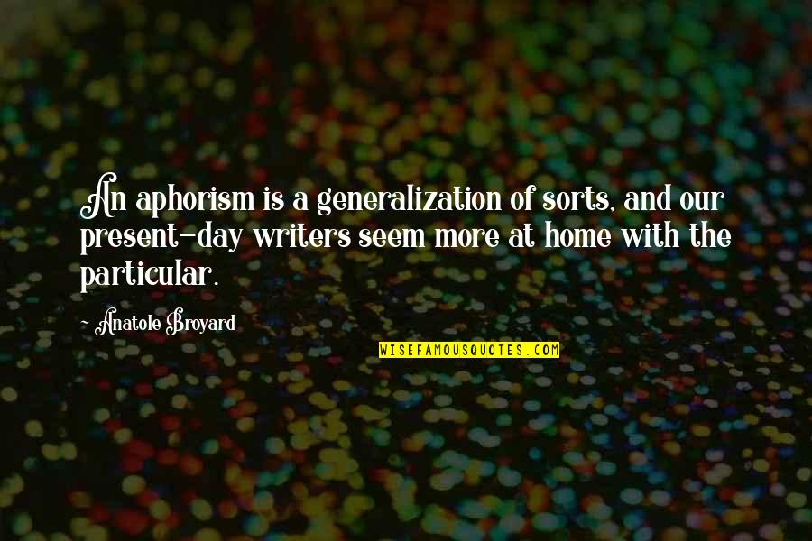 Exaltations William Quotes By Anatole Broyard: An aphorism is a generalization of sorts, and