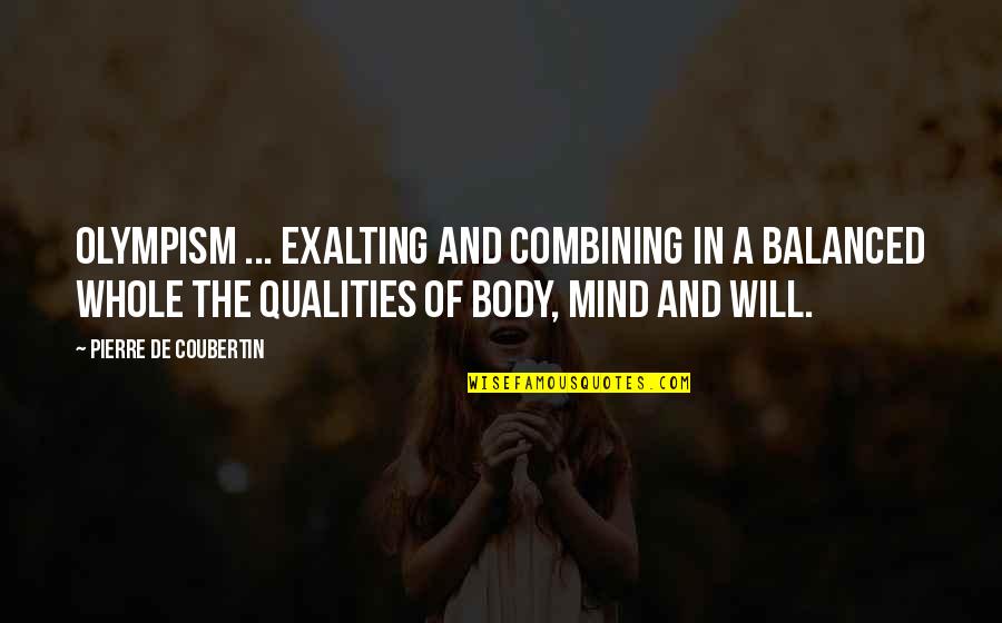Exalting Quotes By Pierre De Coubertin: Olympism ... exalting and combining in a balanced Exalting Quotes By Pierre De Coubertin: Olympism ... exalting and combining in a balanced