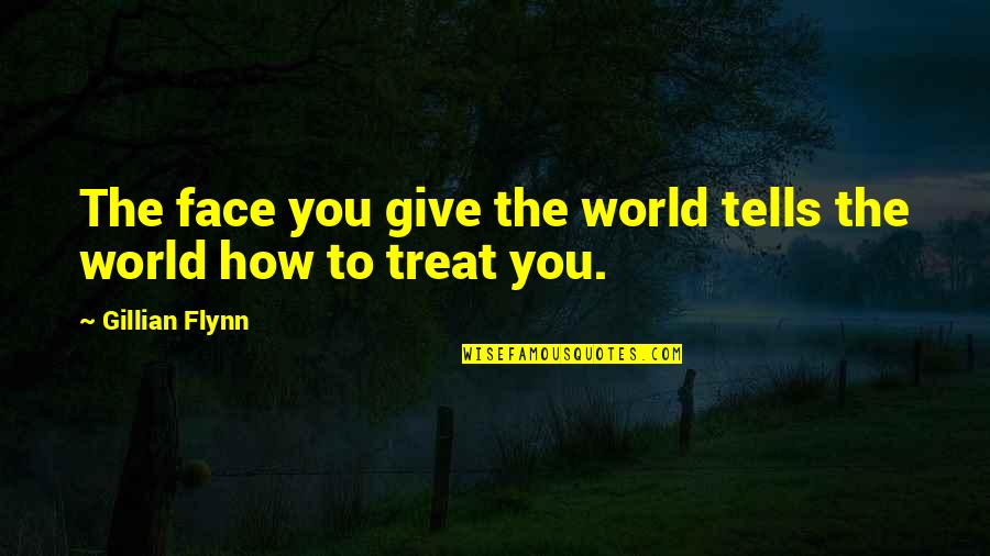 Exam Dont Disturb Quotes By Gillian Flynn: The face you give the world tells the