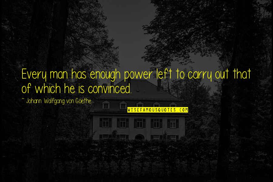 Exam Marking Quotes By Johann Wolfgang Von Goethe: Every man has enough power left to carry