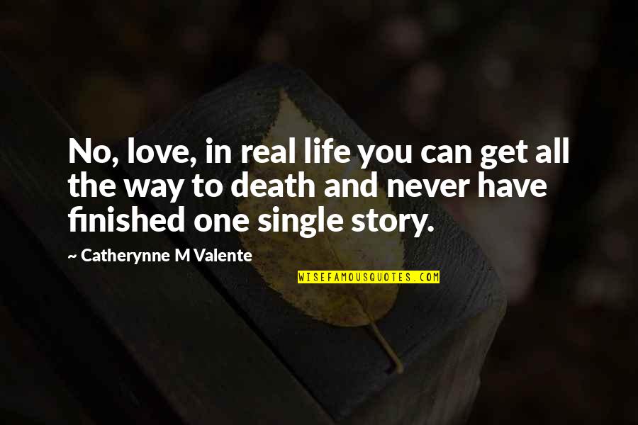 Exam Nervousness Quotes By Catherynne M Valente: No, love, in real life you can get