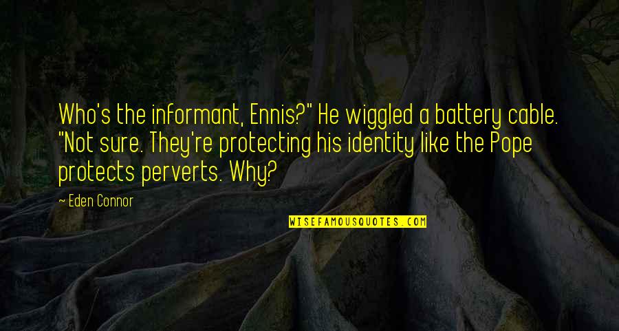 Exam Paper Quotes By Eden Connor: Who's the informant, Ennis?" He wiggled a battery