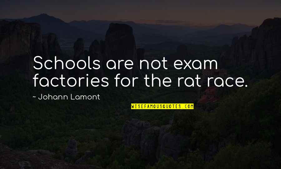 Exam Quotes By Johann Lamont: Schools are not exam factories for the rat