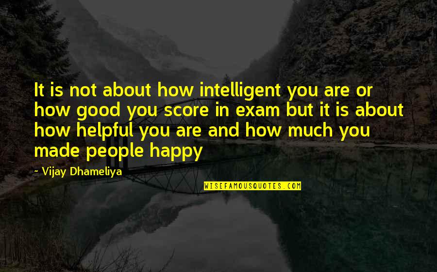 Exam Quotes By Vijay Dhameliya: It is not about how intelligent you are