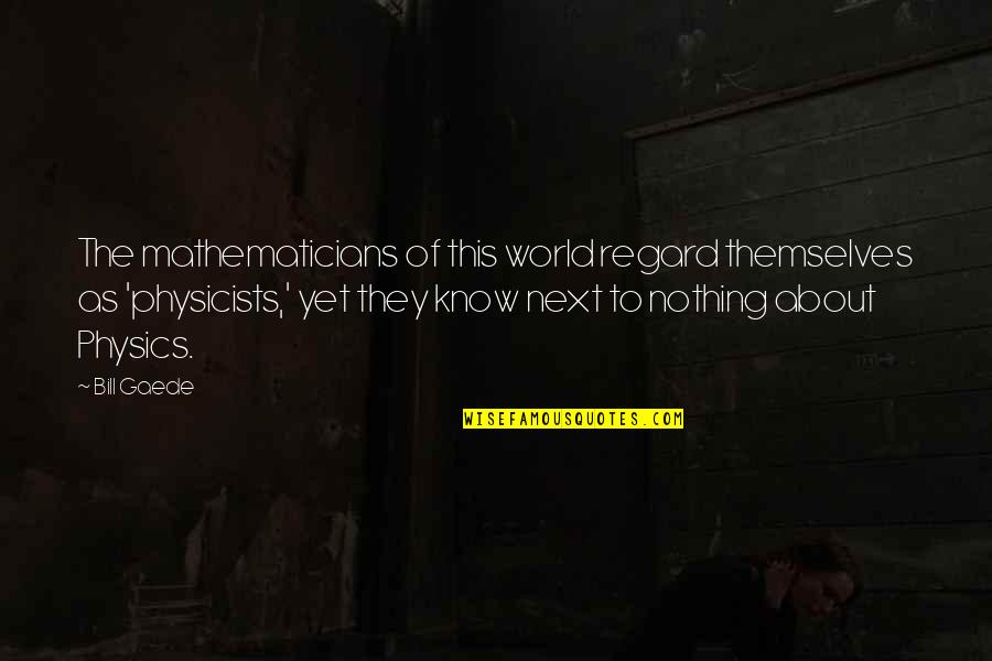Exam Result Funny Quotes By Bill Gaede: The mathematicians of this world regard themselves as Exam Result Funny Quotes By Bill Gaede: The mathematicians of this world regard themselves as