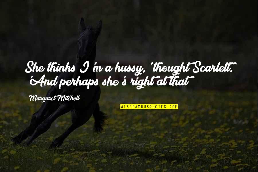 Exam Result Funny Quotes By Margaret Mitchell: She thinks I'm a hussy,' thought Scarlett. 'And Exam Result Funny Quotes By Margaret Mitchell: She thinks I'm a hussy,' thought Scarlett. 'And