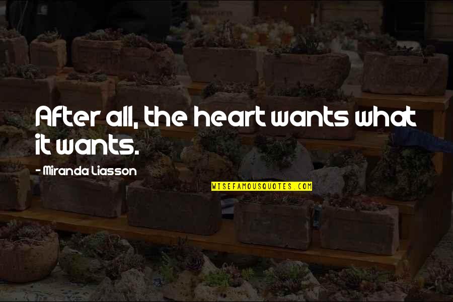 Examenes De Laboratorio Quotes By Miranda Liasson: After all, the heart wants what it wants. Examenes De Laboratorio Quotes By Miranda Liasson: After all, the heart wants what it wants.
