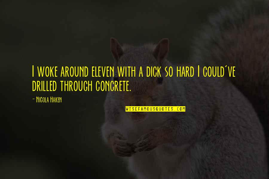 Examinada En Quotes By Nicola Haken: I woke around eleven with a dick so
