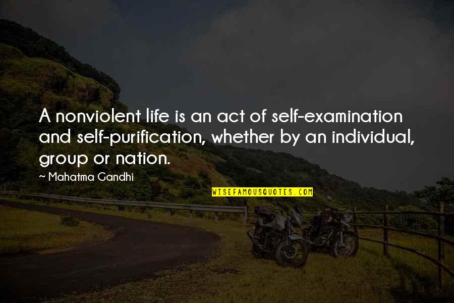 Examination Of Quotes By Mahatma Gandhi: A nonviolent life is an act of self-examination