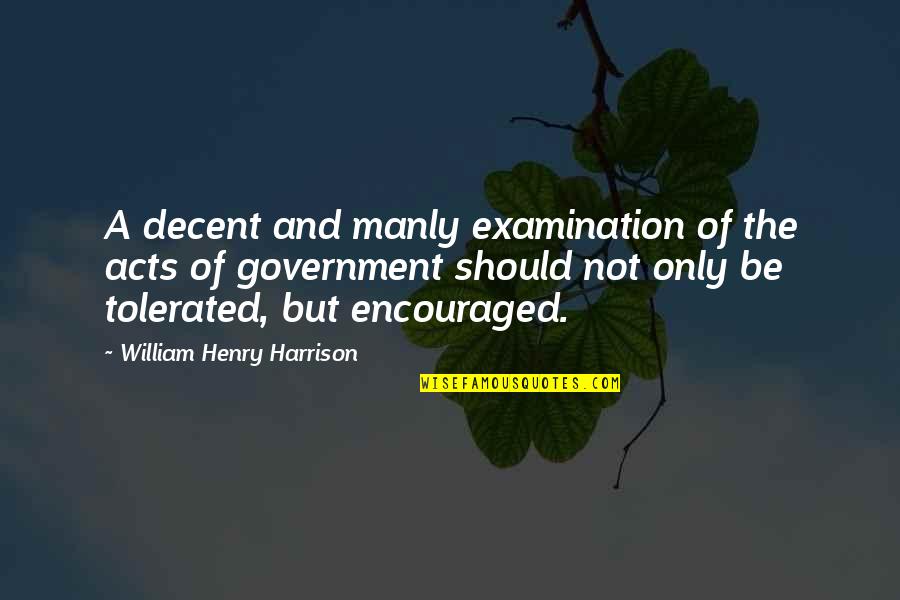 Examination Of Quotes By William Henry Harrison: A decent and manly examination of the acts