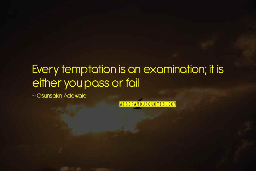 Examination Over Quotes By Osunsakin Adewale: Every temptation is an examination; it is either Examination Over Quotes By Osunsakin Adewale: Every temptation is an examination; it is either