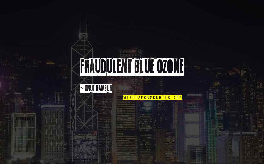 Examination Passed Quotes By Knut Hamsun: fraudulent blue ozone