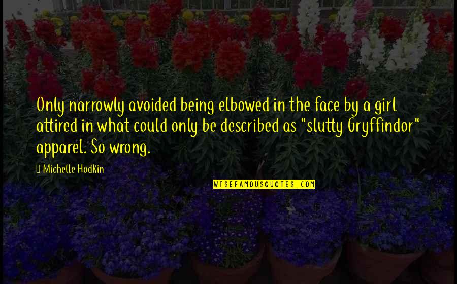 Examination Results Quotes By Michelle Hodkin: Only narrowly avoided being elbowed in the face