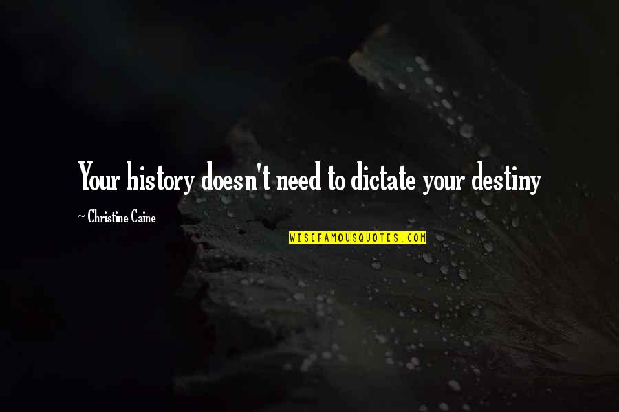 Examination Time Quotes By Christine Caine: Your history doesn't need to dictate your destiny Examination Time Quotes By Christine Caine: Your history doesn't need to dictate your destiny
