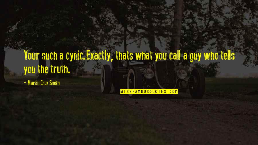 Examination Time Quotes By Martin Cruz Smith: Your such a cynic.Exactly, thats what you call Examination Time Quotes By Martin Cruz Smith: Your such a cynic.Exactly, thats what you call