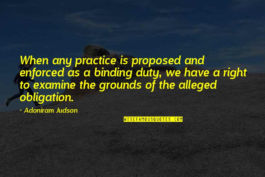Examine Quotes By Adoniram Judson: When any practice is proposed and enforced as Examine Quotes By Adoniram Judson: When any practice is proposed and enforced as