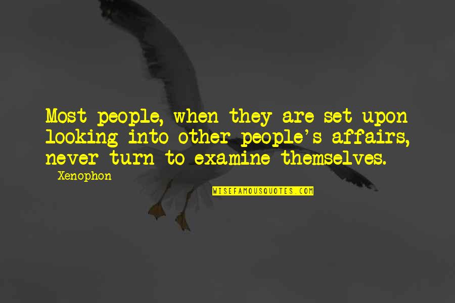 Examine Quotes By Xenophon: Most people, when they are set upon looking Examine Quotes By Xenophon: Most people, when they are set upon looking