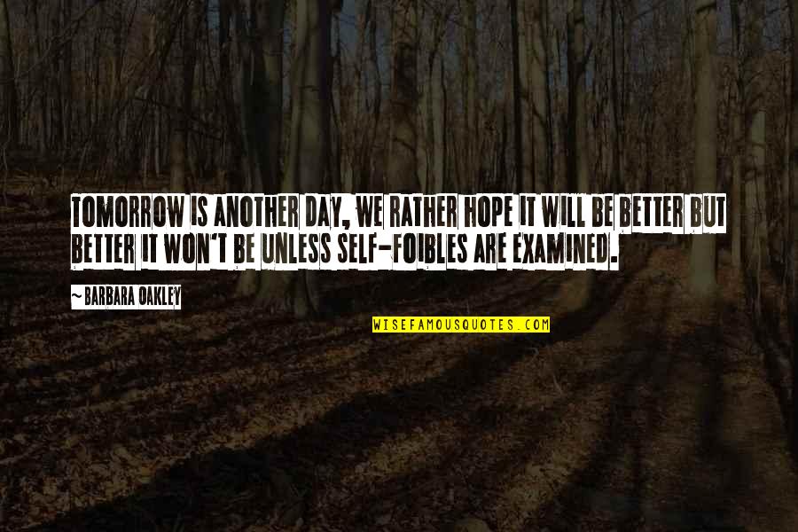 Examined Quotes By Barbara Oakley: Tomorrow is another day, we rather hope it