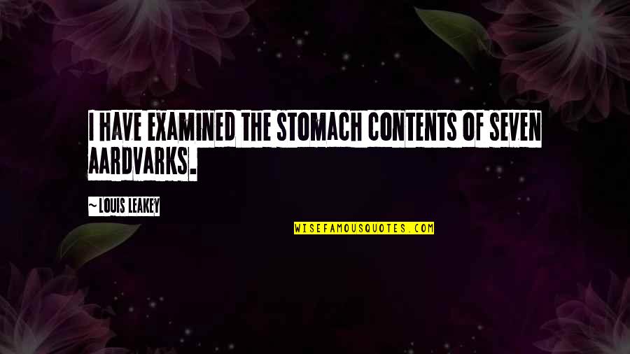 Examined Quotes By Louis Leakey: I have examined the stomach contents of seven
