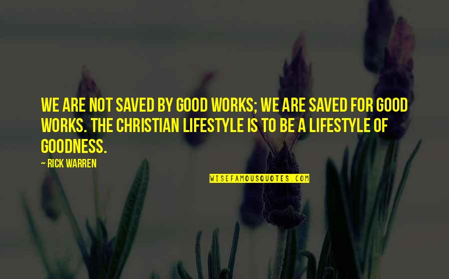 Examiner Enterprise Quotes By Rick Warren: We are not saved by good works; we Examiner Enterprise Quotes By Rick Warren: We are not saved by good works; we