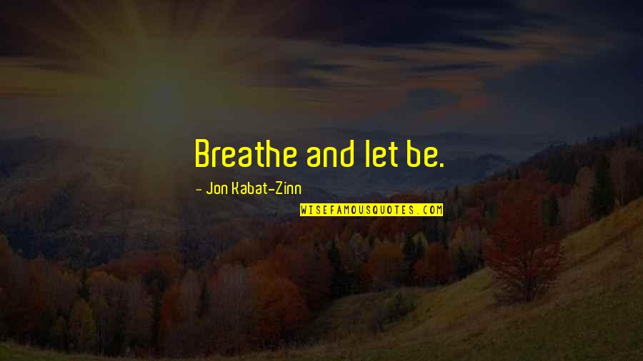 Examiner Newspaper Quotes By Jon Kabat-Zinn: Breathe and let be.