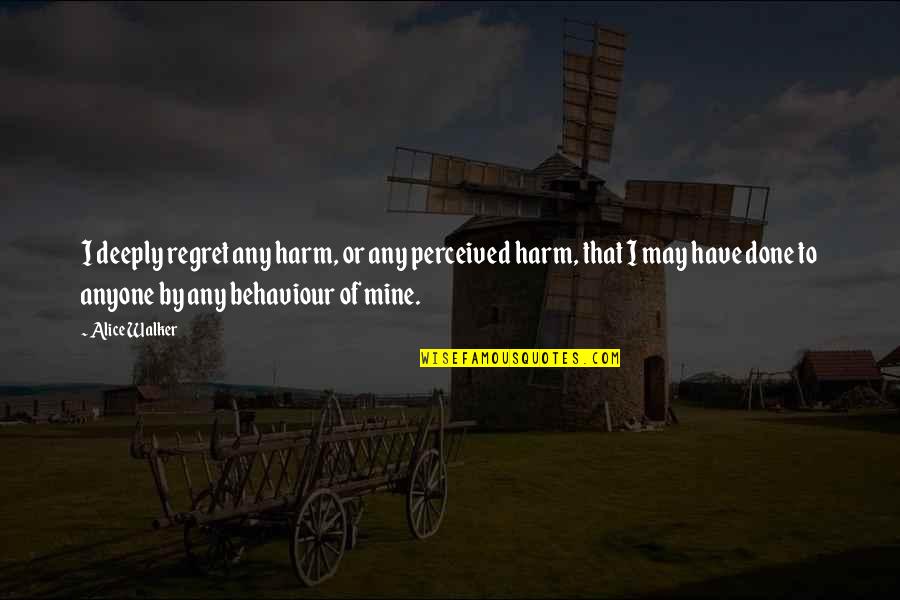 Examiners Cformaro Quotes By Alice Walker: I deeply regret any harm, or any perceived Examiners Cformaro Quotes By Alice Walker: I deeply regret any harm, or any perceived