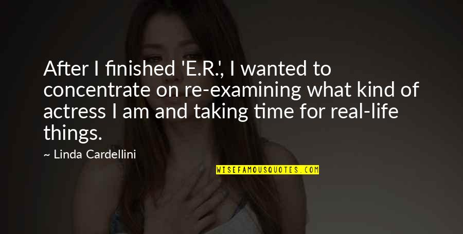 Examining Life Quotes By Linda Cardellini: After I finished 'E.R.', I wanted to concentrate