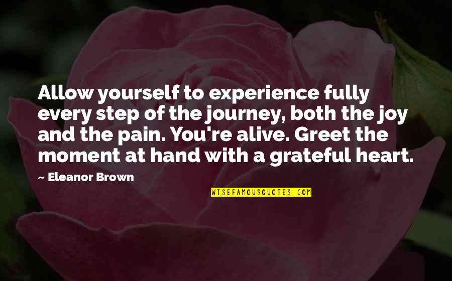 Examplary Quotes By Eleanor Brown: Allow yourself to experience fully every step of