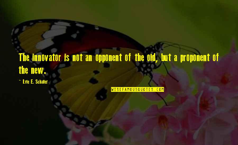 Example And Reasoning Quotes By Lyle E. Schaller: The innovator is not an opponent of the Example And Reasoning Quotes By Lyle E. Schaller: The innovator is not an opponent of the
