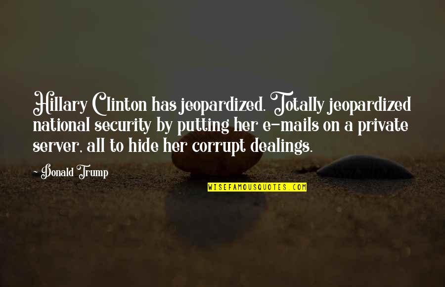 Example First Paragraph Quotes By Donald Trump: Hillary Clinton has jeopardized. Totally jeopardized national security