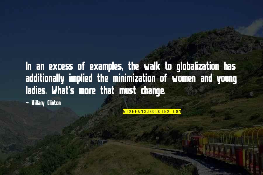 Example For Change Quotes By Hillary Clinton: In an excess of examples, the walk to