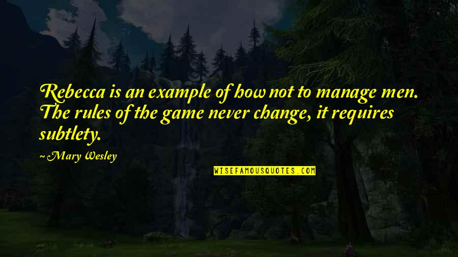 Example For Change Quotes By Mary Wesley: Rebecca is an example of how not to